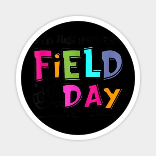 I'M Just Here For Field Day 2024 For Teacher Kids Field Day Magnet